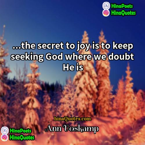 Ann Voskamp Quotes | ...the secret to joy is to keep